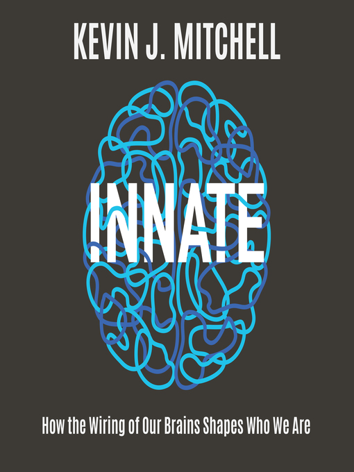 Title details for Innate by Kevin J. Mitchell - Available